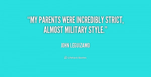 My parents were incredibly strict, almost military style.”