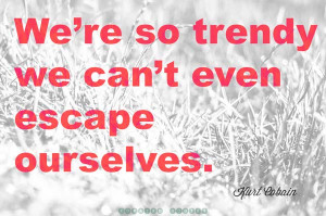 ... us all of the truth, but sadly, we don’t speak bird. Kurt Cobain