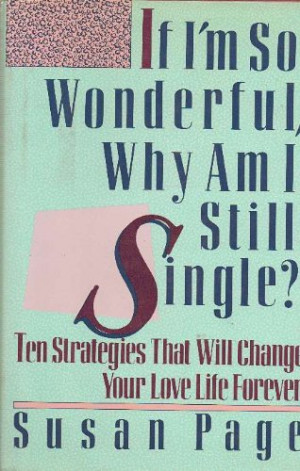 If I'm So Wonderful, Why Am I Still Single? : Ten Strategies That Will ...