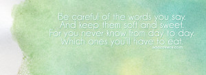 Be careful of what you say {Advice Quotes Facebook Timeline Cover ...