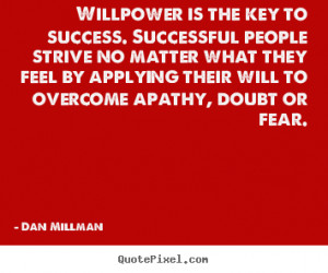 Quotes about success - Willpower is the key to success. successful ...