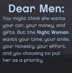 wants your car your money and gifts, but the RIGHT WOMAN wants your ...