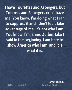 have Tourettes and Aspergers, but Tourrets and Aspergers don't have ...