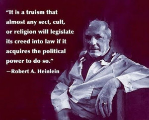 ... religion will legislate... | Robert A. Heinlein Picture Quotes