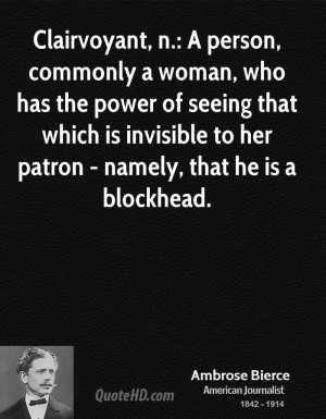 ... power of seeing that which is invisible to her patron - namely, that