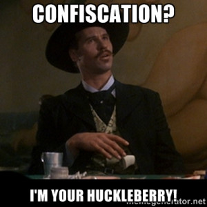 Doc Holliday confiscation I 39 m your huckleberry