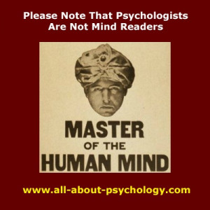 Psychologists are not mind readers.