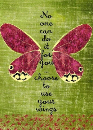 ... ....and help you find your wings. This gives me hope & inspiration