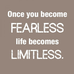 quotes about being fearless inspirational sayings quotes about being ...
