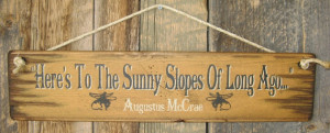 To The Sunny Slopes Of Long Ago- Augustus McCrae, Lonesome Dove Quote ...