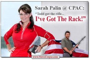 Sarah Palin At CPAC: Todd Got The Rifle, I’ve Got The Rack (Teat ...