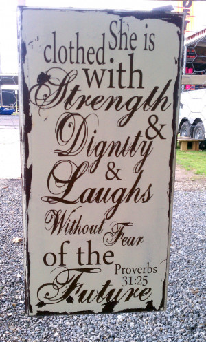 Proverbs 31 verse, she is clothed with strength and dignity, great for ...