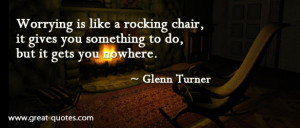 ... http www quotes99 com worrying is like a rocking chair it given you