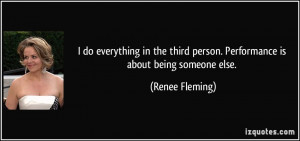 do everything in the third person. Performance is about being ...