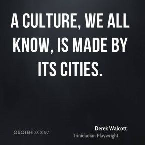 culture, we all know, is made by its cities.