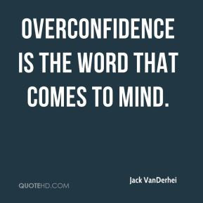Overconfidence Quotes