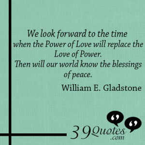 We-look-forward-to-the-time-when-the-Power-of-Love-will-replace-the ...
