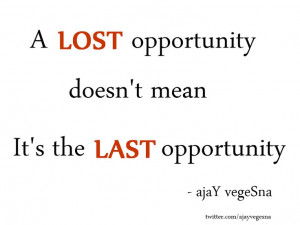 lost opportunity not last opportunity