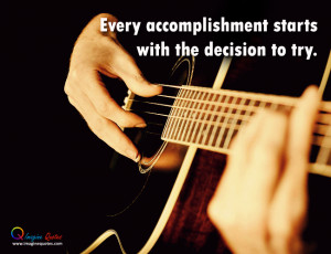Every accomplishment starts with the decision Life Quotes