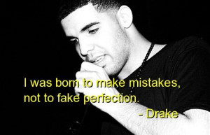 Drake quotes sayings rapper famous mistakes perfection