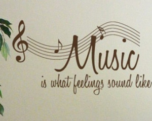 ... Decor Decal quote Music is What Feelings Sound Like with musical Notes