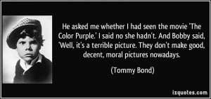 the movie 'The Color Purple.' I said no she hadn't. And Bobby said ...