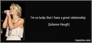 quote-i-m-so-lucky-that-i-have-a-great-relationship-julianne-hough ...