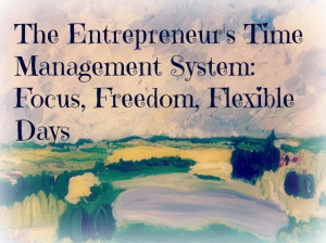 The 3 F’s of Time Management for Overwhelmed Entrepreneurs
