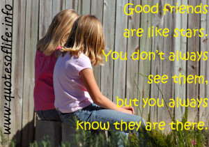 Good-friends-are-like-stars-You-dont-always-see-them-but-you-always ...