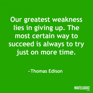 Quotes about strength: “Our greatest weakness lies in giving up. The ...