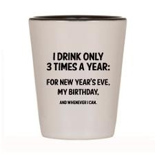 Drink Only 3 Times A Year Shot Glass for