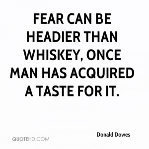 ... can be headier than whiskey, once man has acquired a taste for it