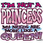 Not A Princess My Needs Are More Like A Queen