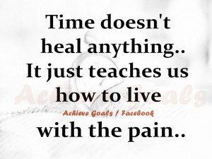 Time doesn't heal anything..