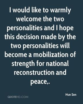 Hun Sen - I would like to warmly welcome the two personalities and I ...