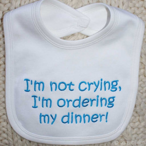 not crying, i'm ordering my dinner! Funny Baby Bibs
