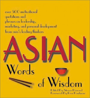 Asian words of wisdom: over 500 motivational quotations and phrases on ...