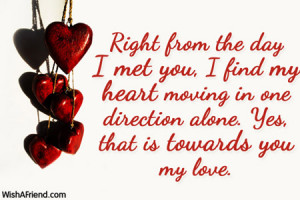 ... heart moving in one direction alone. Yes, that is towards you my love