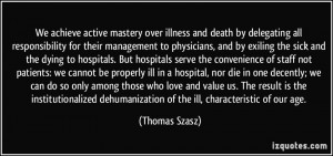 We achieve active mastery over illness and death by delegating all ...