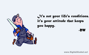 It’s not your life’s conditions, it’s your attitude that ...