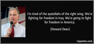 ... freedom in Iraq. We're going to fight for freedom in America. - Howard