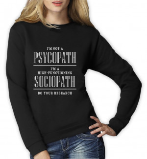 Im-Not-A-Psychopath-Women-Sweatshirt-Holmes-Funny-Quote-London-Show ...