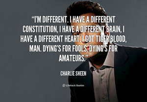 quote-Charlie-Sheen-im-different-i-have-a-different-constitution-46595 ...