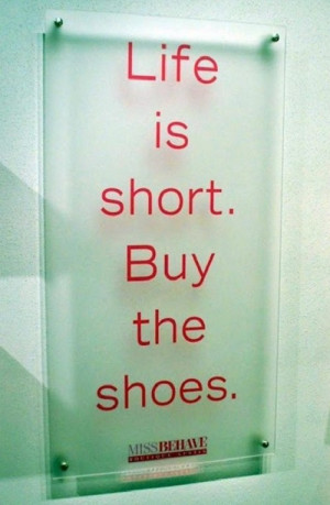 life-is-shortbuy-the-shoes-funny-quote