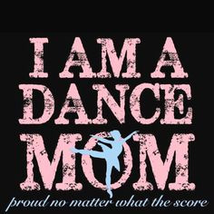 love being a dance mom more dance competition quotes dance mom quotes ...