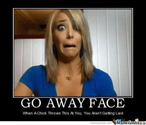 Go Away Face ?