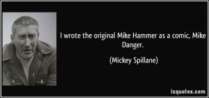 wrote the original Mike Hammer as a comic, Mike Danger. - Mickey ...