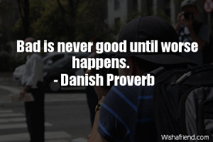 adversity-Bad is never good until worse happens.