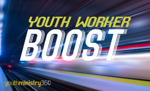 Youth Worker Boost - encouragement for youth workers
