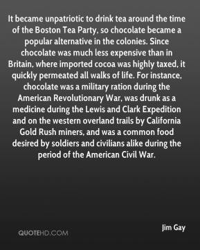 unpatriotic to drink tea around the time of the Boston Tea Party ...